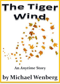 Title: The Tiger Wind, Author: Michael Wenberg