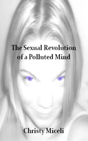 The Sexual Revolution of a Polluted Mind