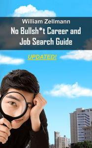 Title: The No-Bullsh*t Career & Job Search Guide, Author: William Zellmann