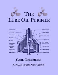 Title: The Lube Oil Purifier, Author: Carl Obermeier