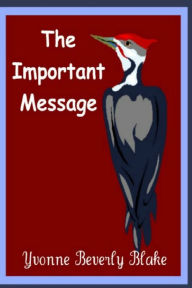 Title: The Important Message, Author: Yvonne Blake