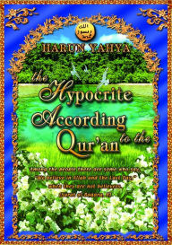 Title: The Hypocrite According to the Qur'an, Author: Harun Yahya