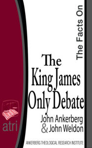 Title: The Facts on the King James Only Debate, Author: John Ankerberg