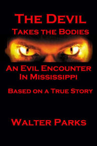 Title: The Devil Takes the Bodies, Author: Walter Parks