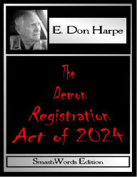 Title: The Demon Registration Act Of 2024, Author: E. Don Harpe