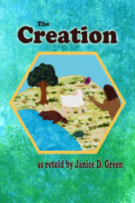 Title: The Creation, Author: Janice D. Green