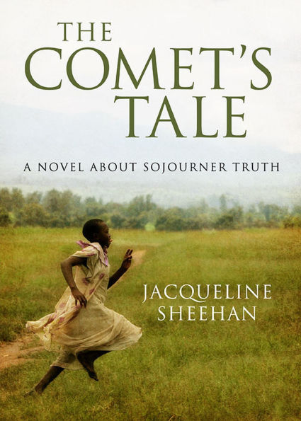 The Comet's Tale: A Novel About Sojourner Truth