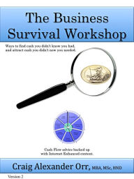 Title: The Business Survival Workshop, Author: Craig Alexander Orr