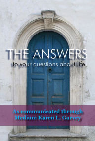 Title: The Answers to your questions about life, Author: Karen Garvey