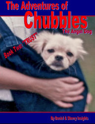 Title: The Adventures of Chubbles the Angel Dog, Book Two:, Author: Daniel & Sherry Insights