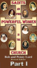 Saints and Other Powerful Women in the Church Part I