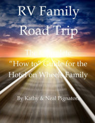 Title: RV Family Road Trip, Author: Kathy and Neal Pignatora