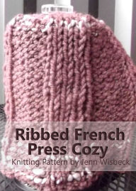 Title: Ribbed French Press Cozy Knitting Pattern, Author: Jenn Wisbeck