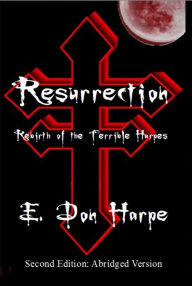 Title: Resurrection: Rebirth Of The Terrible Harpes, Author: E. Don Harpe