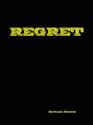 Title: Regret, Author: Edward Nickus