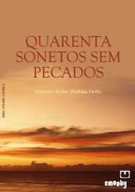 Title: Quarenta Sonetos Sem Pecados, Author: Antonio Kleber Mathias Netto