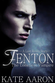 Title: Fenton: The Loneliest Vampire (Lost Realm #1.5), Author: Kate Aaron