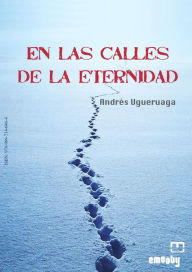 Title: En Las Calles De La Eternidad, Author: Andrés Ugueruaga