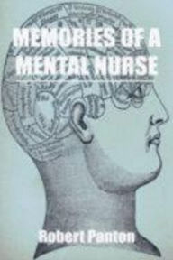 Title: Memories Of A Mental Nurse, Author: Robert Panton