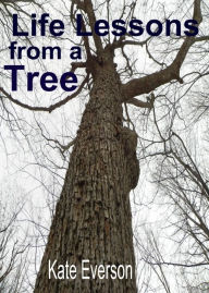 Title: Life Lessons from a Tree, Author: Kate Everson