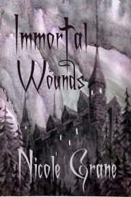Title: Immortal Wounds, Author: Nicole Grane