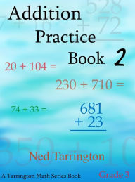 Title: Addition Practice Book 2, Grade 3, Author: Ned Tarrington