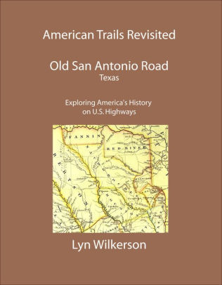 American Trails Revisited Texas Old San Antonio Road By Lyn