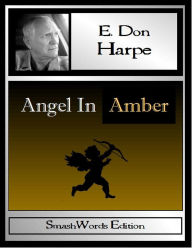 Title: Angel In Amber, Author: E. Don Harpe