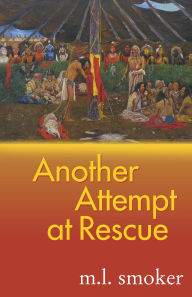 Title: Another Attempt at Rescue, Author: M. L. Smoker