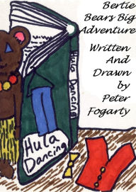 Title: Bertie Bear's Big Adventure, Author: Peter Fogarty