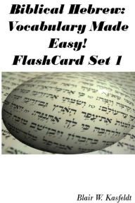 Title: Biblical Hebrew: Vocabulary Made Easy! Flash Cards Set 1, Author: Blair Kasfeldt