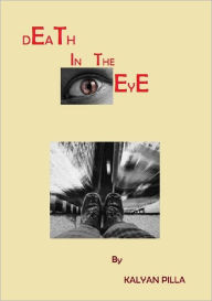 Title: DEATH in the EYE, Author: Kalyan Pilla