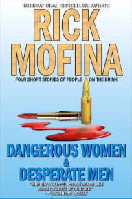 Title: Dangerous Women & Desperate Men, Author: Rick Mofina