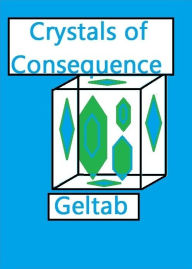 Title: Crystals of Consequence, Author: Geltab