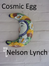 Title: Cosmic Egg, Author: Nelson Lynch