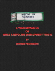 Title: A TUNE BEYOND US or WHAT A REVOLTIN' DEVELOPMENT THIS IS!, Author: Edward Pomerantz