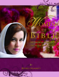 Title: Women of the Bible: Life Lessons from Women in the Old and New Testament, Author: Beverly Hammett