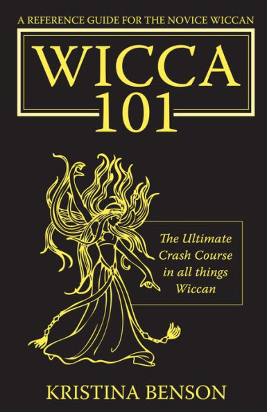 Wicca 101: A New Reference for the Beginner Wiccan