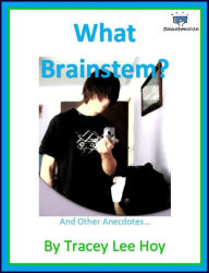 Title: What Brainstem?, Author: Tracey Lee Hoy