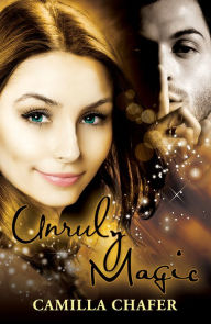 Title: Unruly Magic (Book 2, Stella Mayweather Series), Author: Camilla Chafer