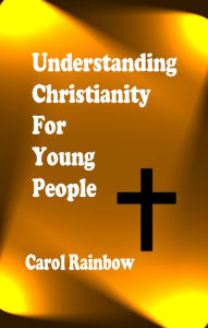 Title: Understanding Christianity for Young People, Author: Carol Rainbow