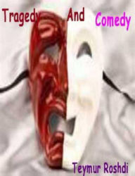 Title: Tragedy and Comedy, Author: Teymur Roshdi