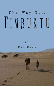 Title: The Way To... Timbuktu, Author: Pat Ryan