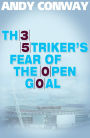 The Striker's Fear of the Open Goal