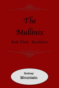 Title: The Mullinix Book 3: Resolution, Author: Rodney Mountain