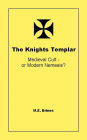 The Knights Templar: Medieval Cult or Modern Nemesis?