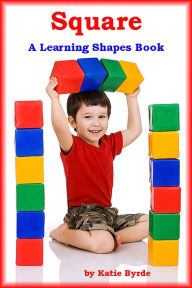 Title: Square A Learning Shapes Book, Author: Katie Byrde