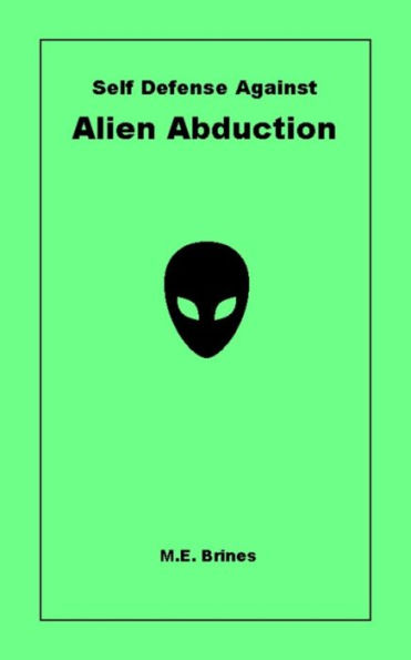 Self-Defense Against Alien Abduction By M.E. Brines | EBook | Barnes ...