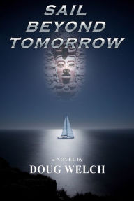 Title: Sail Beyond Tomorrow, Author: Doug Welch