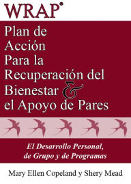 Title: Plan de Acción para la Recuperación del Bienestar y el Apoyo de Pares, Author: Mary Ellen Copeland